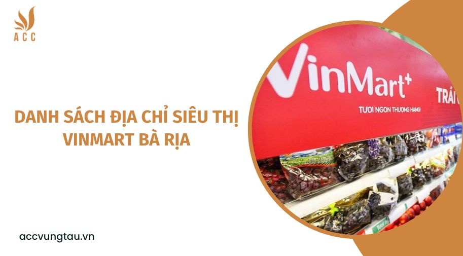 Danh sách địa chỉ siêu thị Vinmart Bà Rịa.jpg
