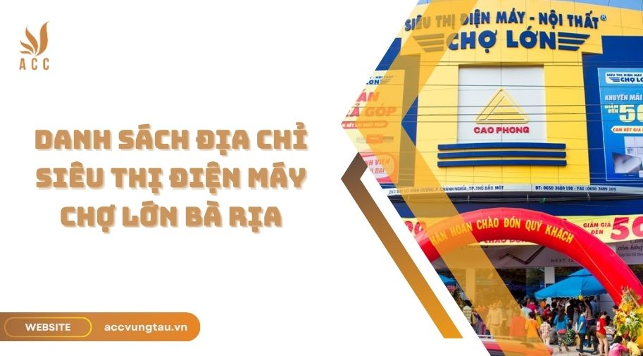 Danh sách địa chỉ siêu thị điện máy chợ lớn Bà Rịa.jpg