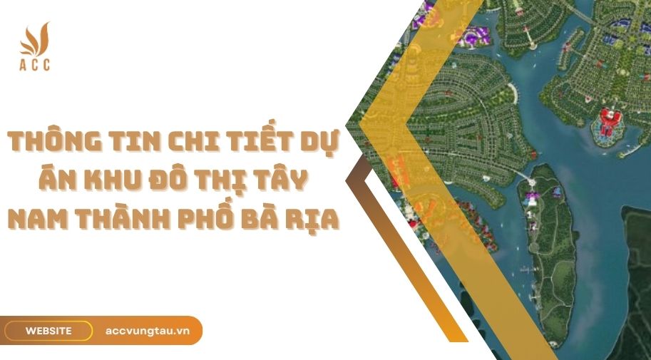 Thông tin chi tiết dự án Khu đô thị Tây Nam Thành Phố Bà Rịa.jpg