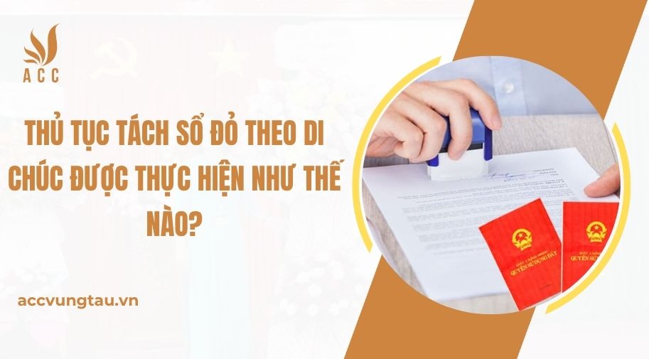 Thủ tục tách sổ đỏ theo di chúc được thực hiện như thế nào?.jpg