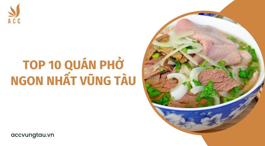 Top 10 quán phở ngon nhất Vũng Tàu.jpg