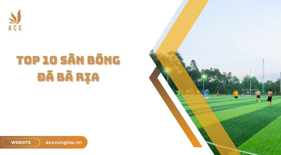Top 10 sân bóng đá Bà Rịa.jpg