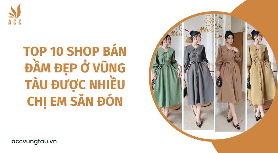 Top 10 shop bán đầm đẹp ở Vũng Tàu được nhiều chị em săn đón.jpg
