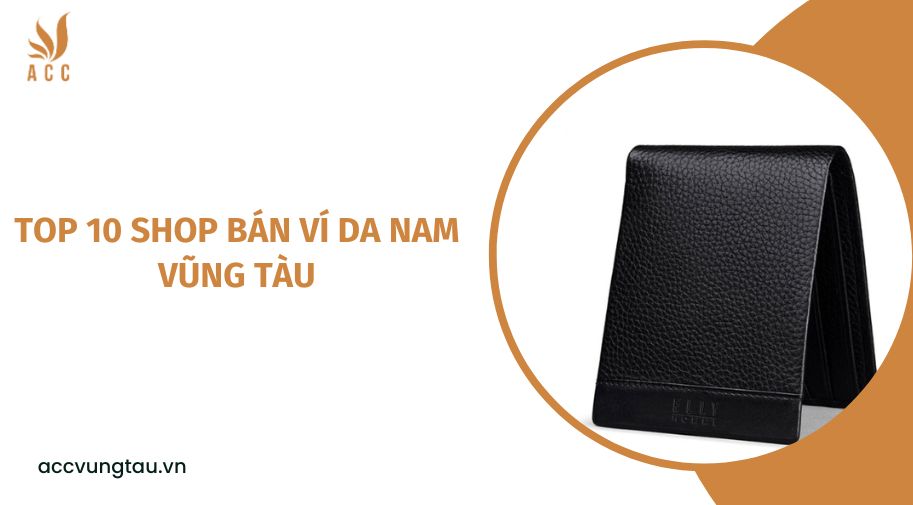 Top 10 shop bán ví da Nam Vũng Tàu.jpg