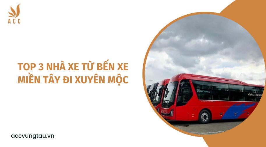 Top 3 nhà xe từ bến xe Miền Tây đi Xuyên Mộc.jpg