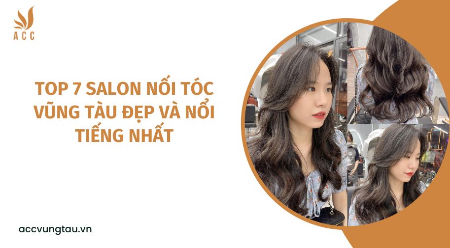 Top 7 salon nối tóc Vũng Tàu đẹp và nổi tiếng nhất.jpg