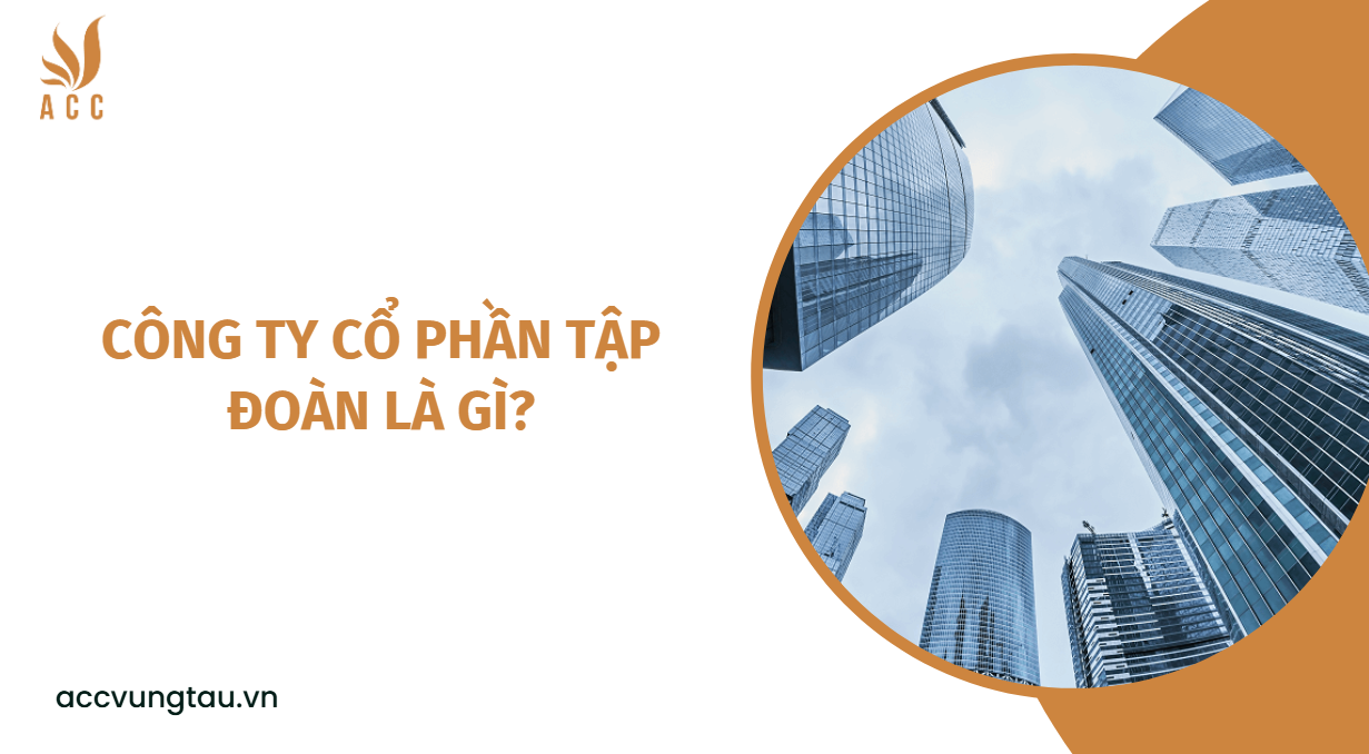 Công ty cổ phần tập đoàn là gì?.jpg