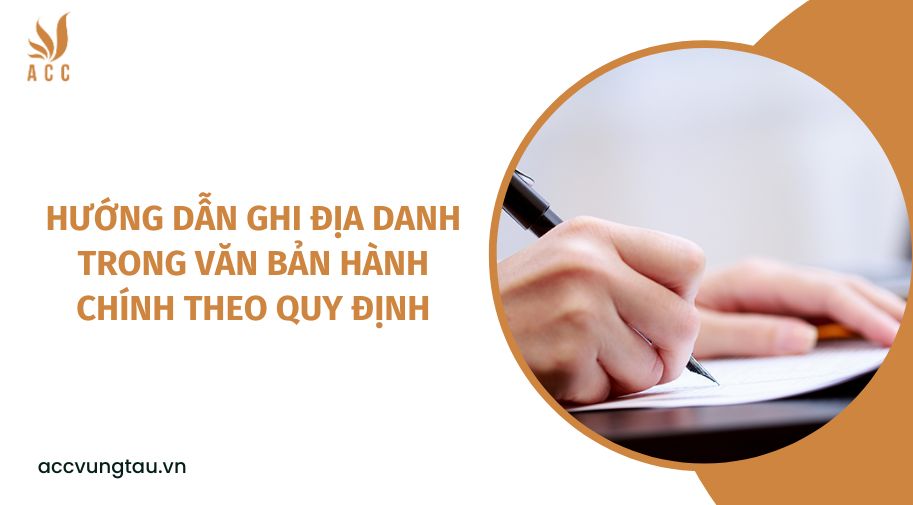 Hướng dẫn ghi địa danh trong văn bản hành chính theo quy định.jpg