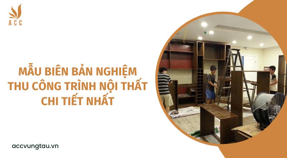 Mẫu biên bản nghiệm thu công trình nội thất chi tiết nhất.jpg
