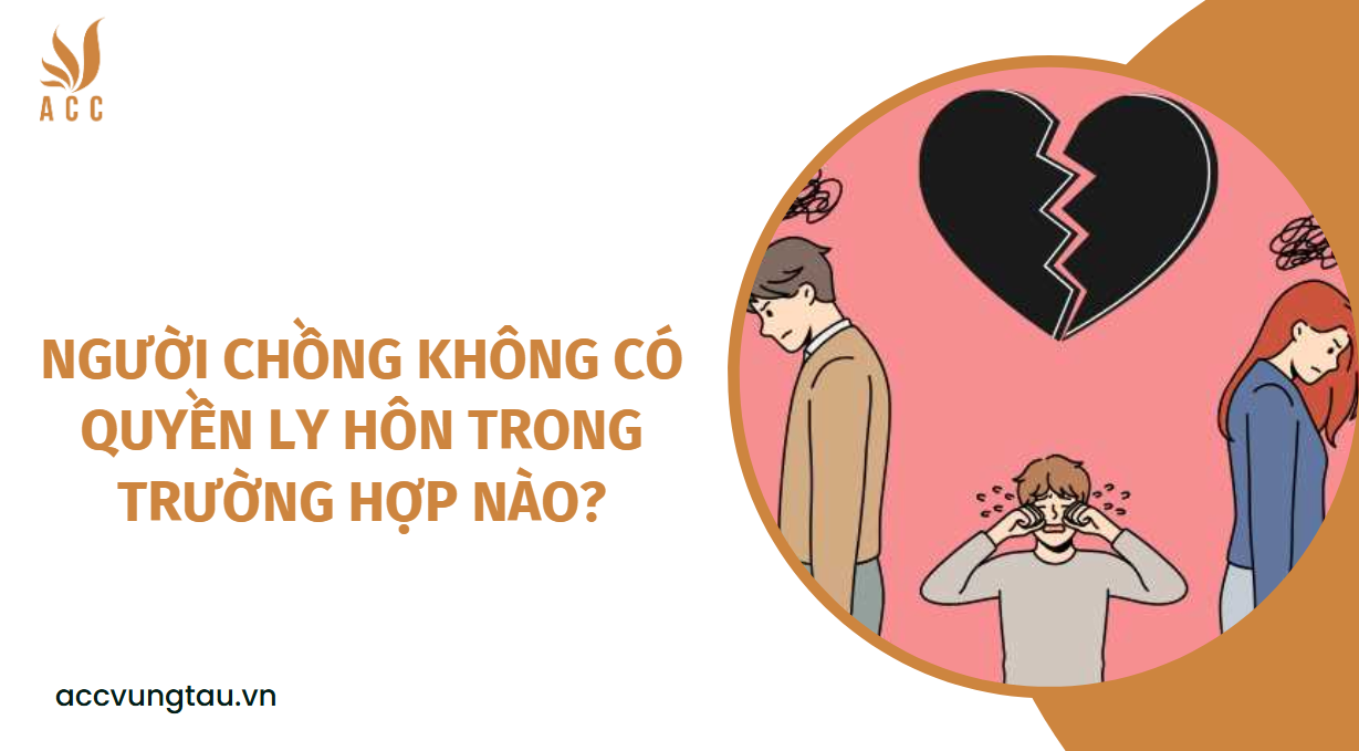 Người chồng không có quyền ly hôn trong trường hợp nào?.jpg