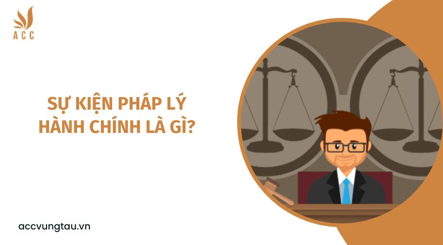 Sự kiện pháp lý hành chính là gì?.jpg
