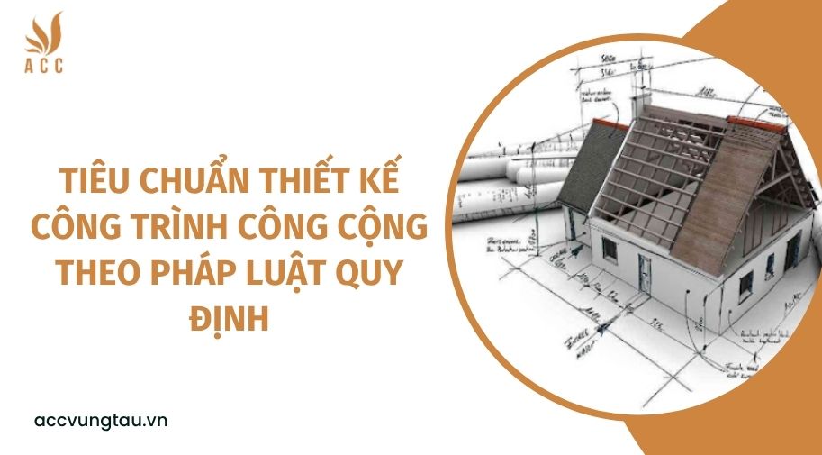 Tiêu chuẩn thiết kế công trình công cộng theo pháp luật quy định.jpg