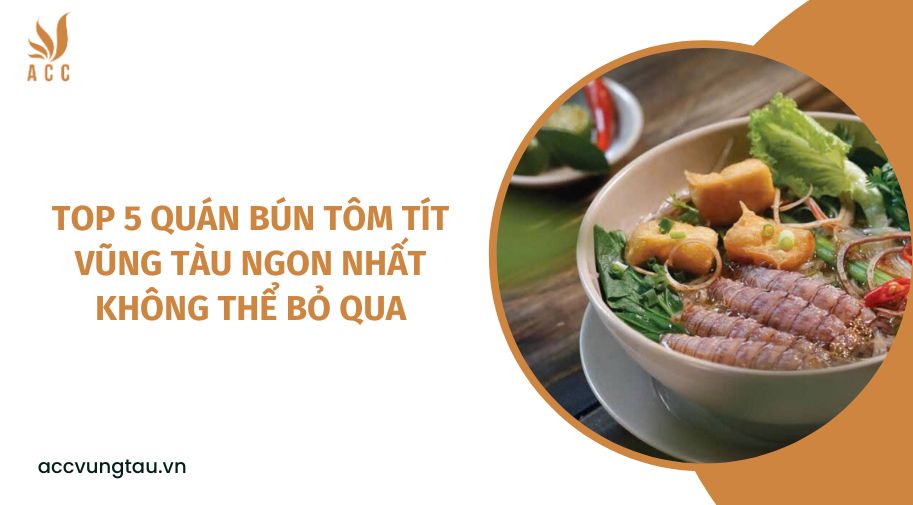 Top 5 quán bún tôm tít Vũng Tàu ngon nhất không thể bỏ qua.jpg