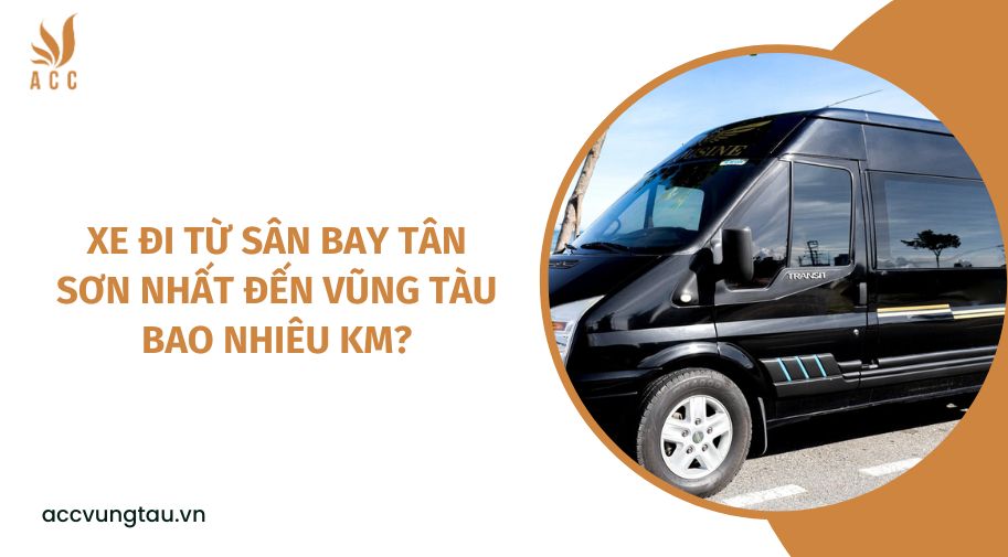 Xe đi từ sân bay Tân Sơn Nhất đến Vũng Tàu bao nhiêu km?.jpg