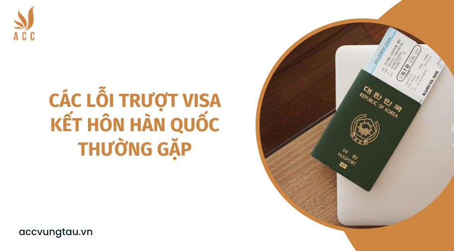 Các lỗi trượt visa kết hôn Hàn Quốc thường gặp