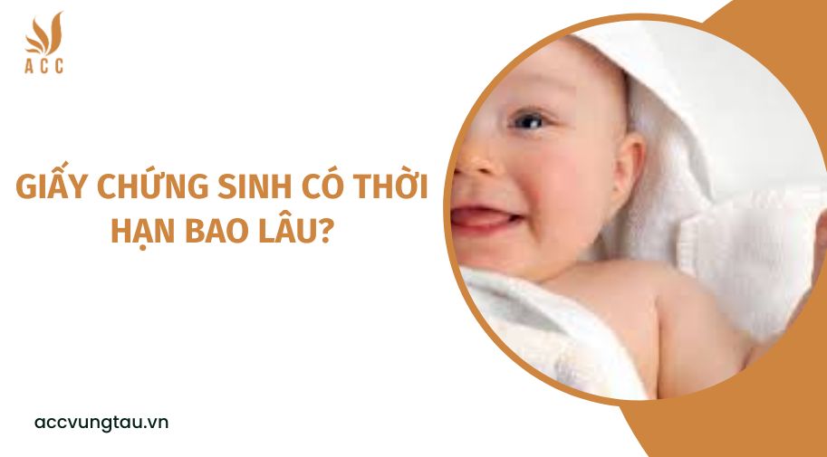 Giấy chứng sinh có thời hạn bao lâu?