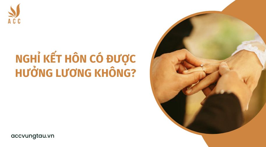 Nghỉ kết hôn có được hưởng lương không?