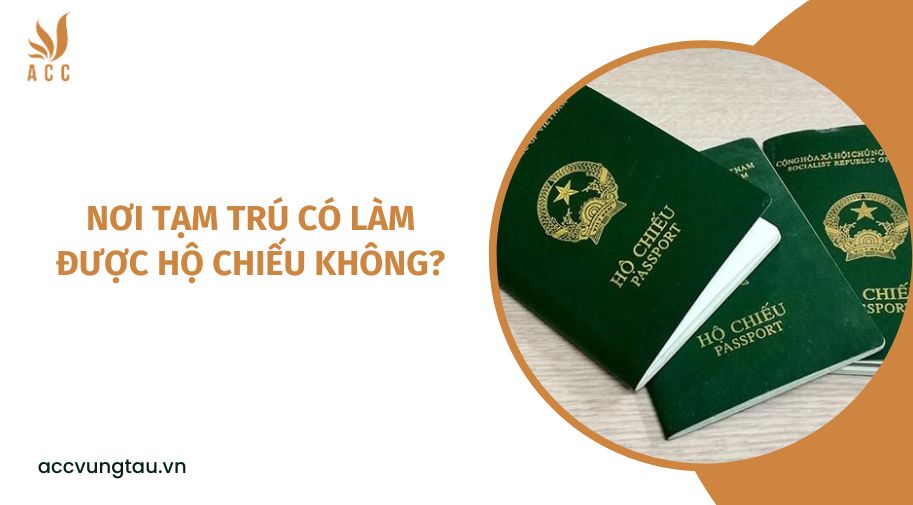 Nơi tạm trú có làm được hộ chiếu không?