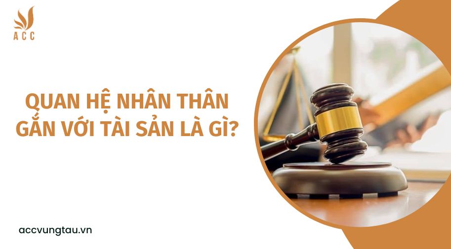 Quan hệ nhân thân gắn với tài sản là gì?