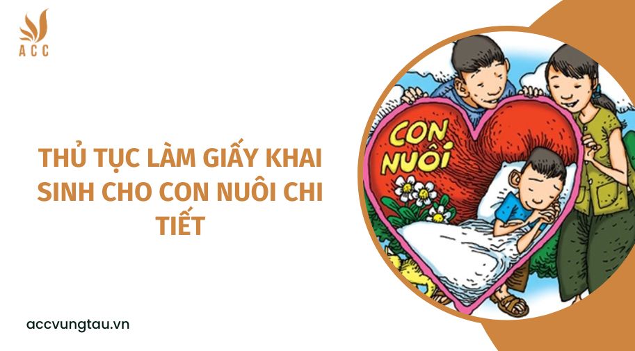Thủ tục làm giấy khai sinh cho con nuôi chi tiết