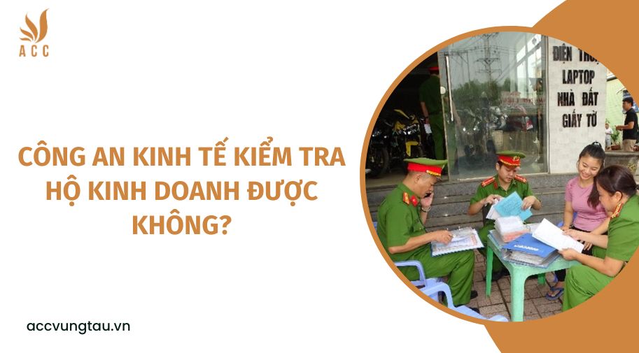 Công an kinh tế kiểm tra hộ kinh doanh được không?