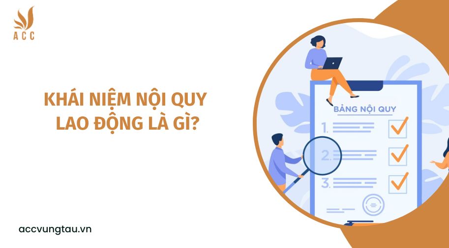 Khái niệm nội quy lao động là gì?