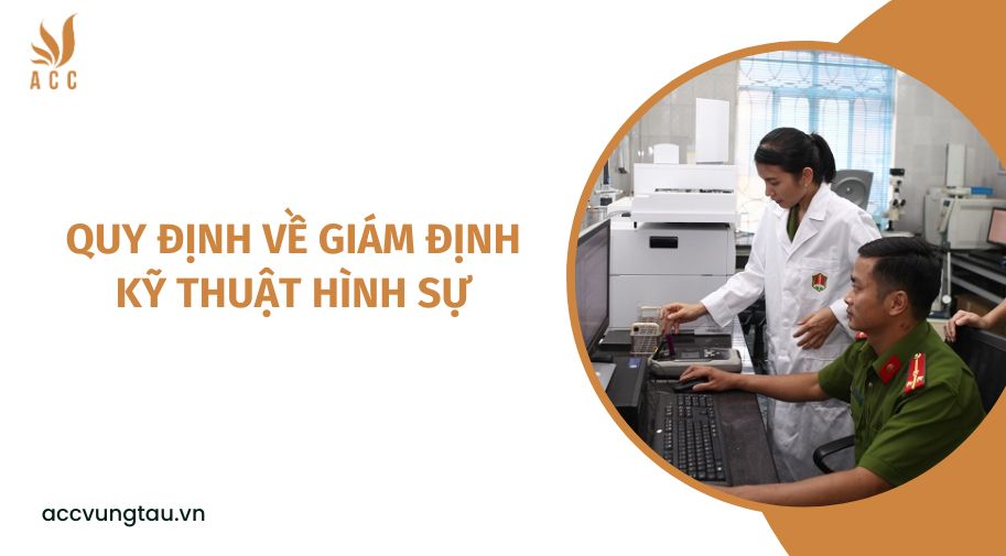 Quy định về giám định kỹ thuật hình sự