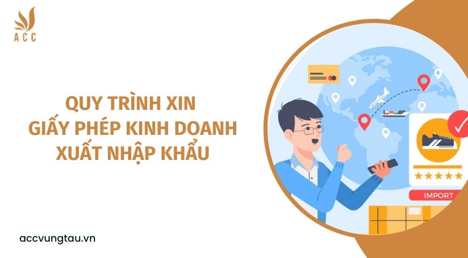 Quy trình xin giấy phép kinh doanh xuất nhập khẩu