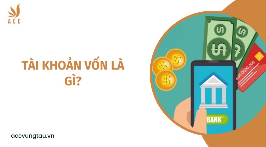 Tài khoản vốn là gì?