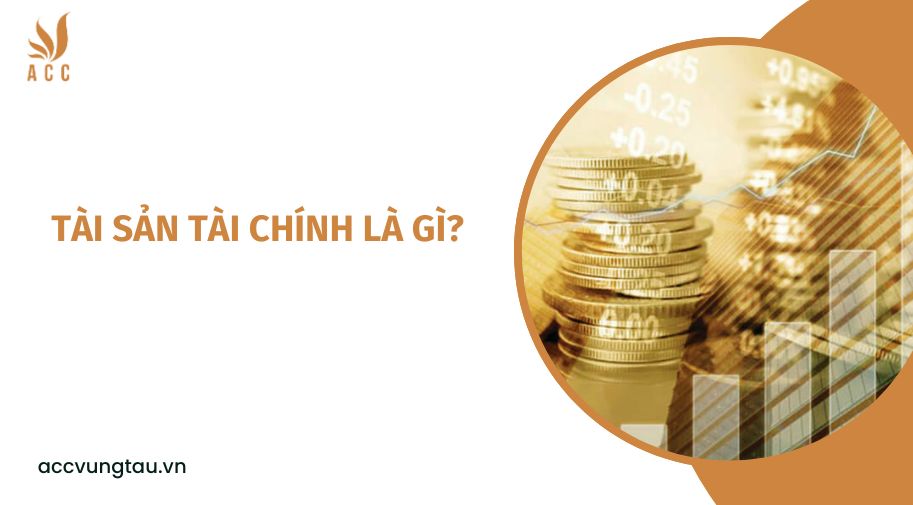 Tài sản tài chính là gì?