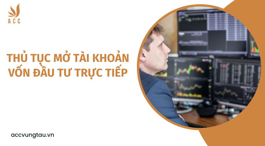 Thủ tục mở tài khoản vốn đầu tư trực tiếp