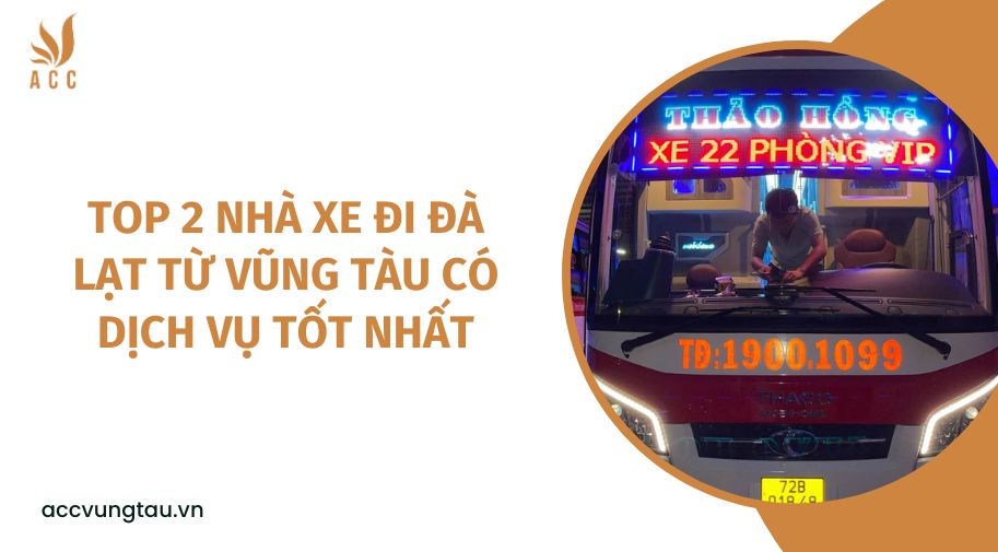 Top 2 nhà xe đi Đà Lạt từ Vũng Tàu có dịch vụ tốt nhất