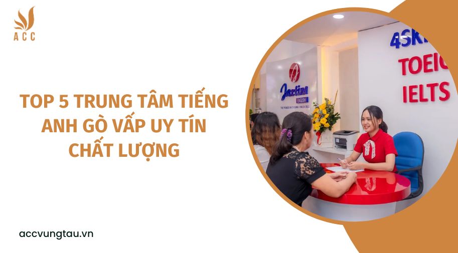 Top 5 trung tâm tiếng Anh Gò Vấp uy tín chất lượng
