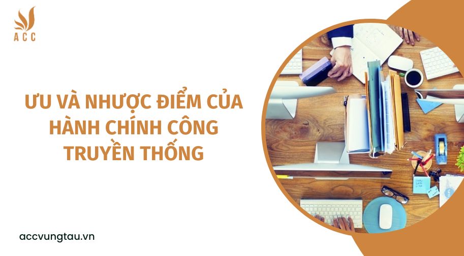 Ưu và nhược điểm của hành chính công truyền thống