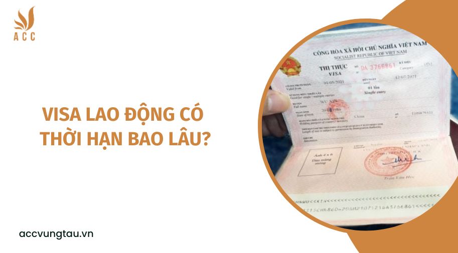 Visa lao động có thời hạn bao lâu?