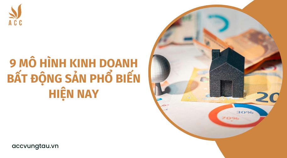 9 mô hình kinh doanh bất động sản phổ biến hiện nay
