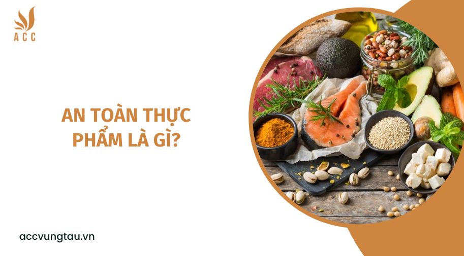 An toàn thực phẩm là gì?
