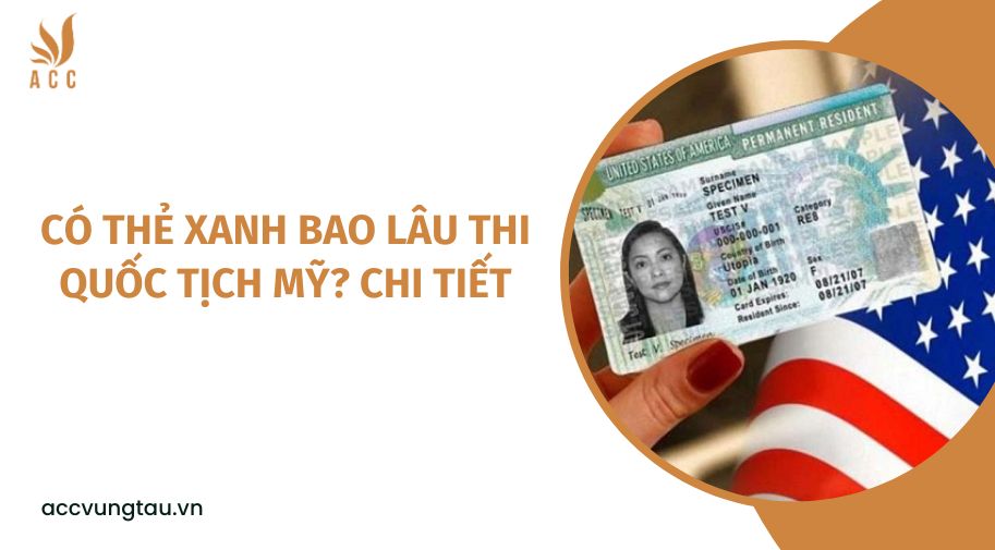 Có thẻ xanh bao lâu thi Quốc tịch Mỹ? chi tiết