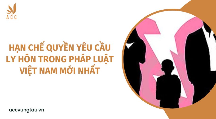 Hạn chế quyền yêu cầu ly hôn trong pháp luật Việt Nam mới nhất