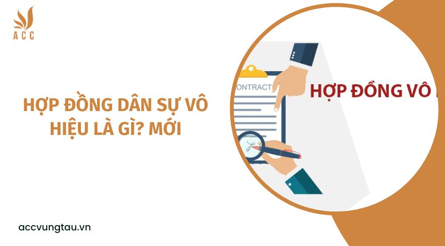 Hợp đồng dân sự vô hiệu là gì? mới