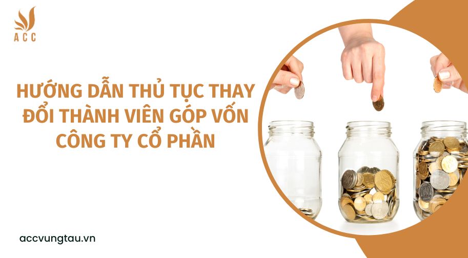 Hướng dẫn thủ tục thay đổi thành viên góp vốn công ty cổ phần