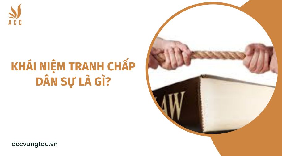 Khái niệm Tranh chấp dân sự là gì?