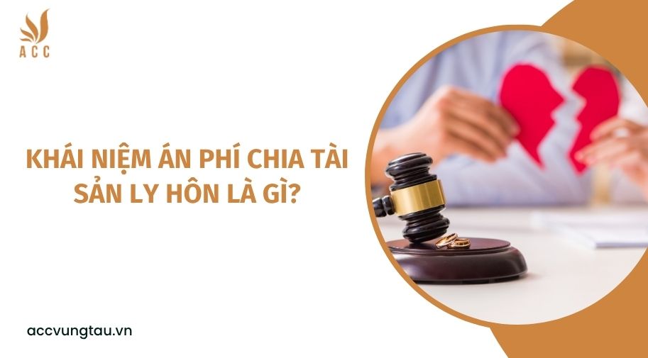 Khái niệm án phí chia tài sản ly hôn là gì?