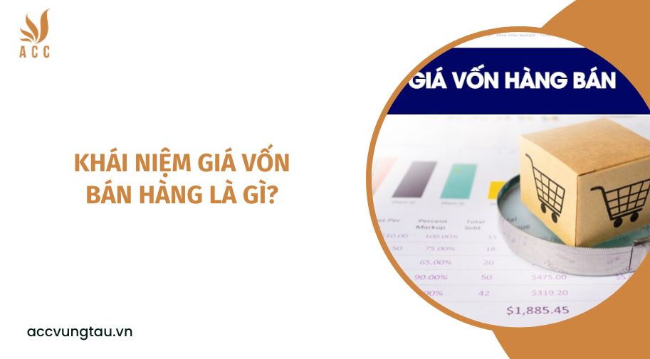 Khái niệm giá vốn bán hàng là gì?