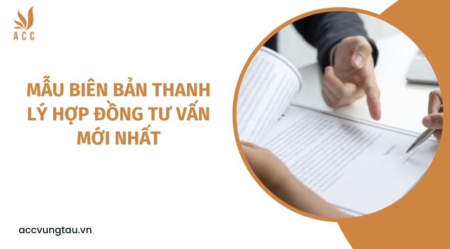 Mẫu biên bản thanh lý hợp đồng tư vấn mới nhất