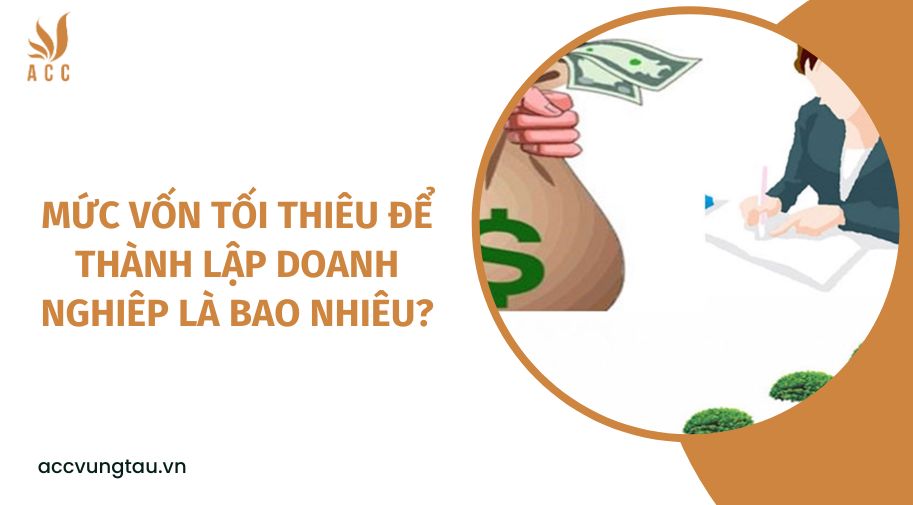 Mức vốn tối thiêu để thành lập doanh nghiêp là bao nhiêu?