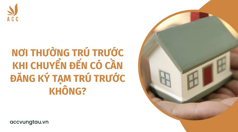 Nơi thường trú trước khi chuyển đến có cần đăng ký tạm trú trước không?