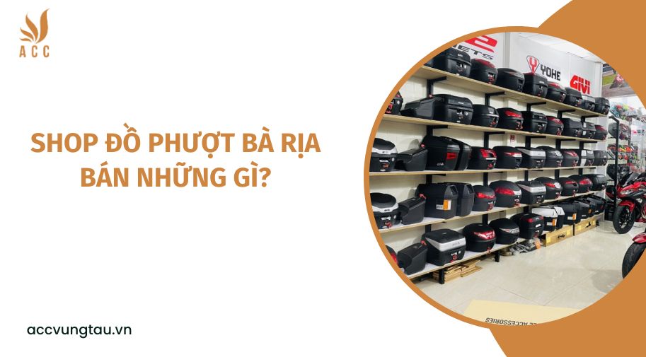 Shop đồ phượt Bà Rịa bán những gì?
