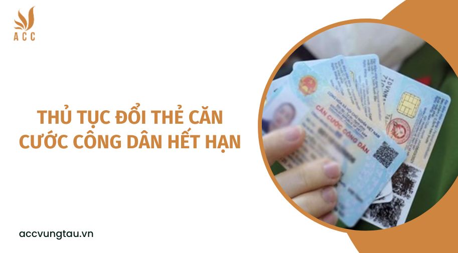 Thủ tục đổi thẻ căn cước công dân hết hạn