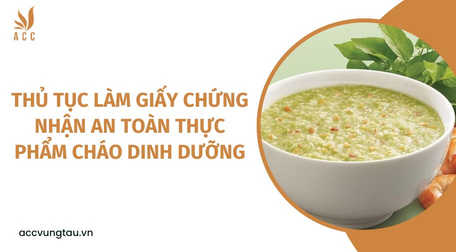 Thủ tục làm giấy chứng nhận an toàn thực phẩm cháo dinh dưỡng